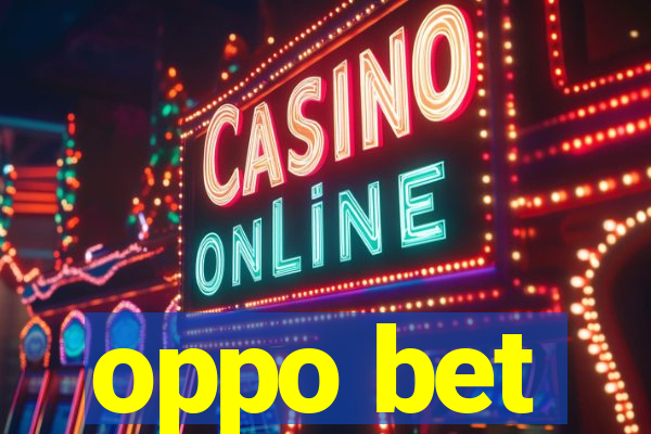 oppo bet